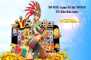 789 WIN| Game Nổ Hũ 789WIN PG Kho Báu Aztec